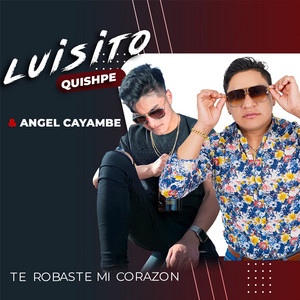 Te Robaste Mi Corazón (feat. Angel Cayambe)