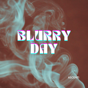 Blurry Day - Radio Edit by Ascenti