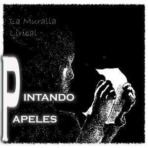 PINTANDO PAPELES by La Muralla Lirical
