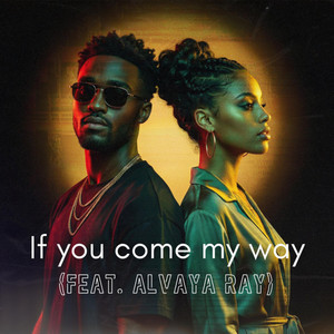 If You Come My Way by SUNKÉ, Alvaya Ray