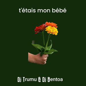 Dj Trumu - t'étais mon bébé (feat. Dj Bentoa)