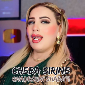 Cheba Sirine - Ghadrouni Shabati