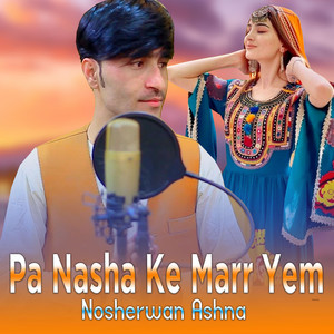 Nosherwan Ashna - Pa Nasha Ke Marr Yem