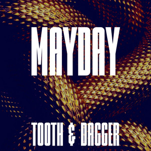 MAYDAY by Tooth & Dagger