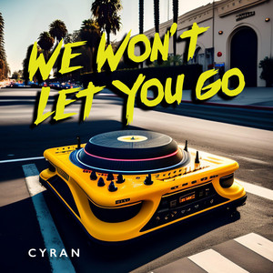 We Won't Let You Go by Cyran