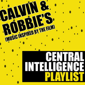 Calvin & Robbie's Central Intelligence Playlist (Music Inspired by the Film) album