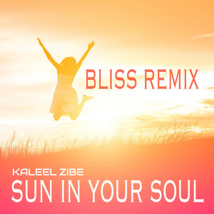 Sun In Your Soul - Bliss Remix by Kaleel Zibe