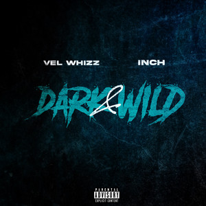 Dark & Wild by Vel Whizz, Inch