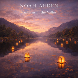 Lanterns in the Valley by NOAH ARDEN
