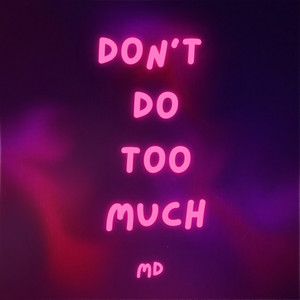 Don't Do Too Much