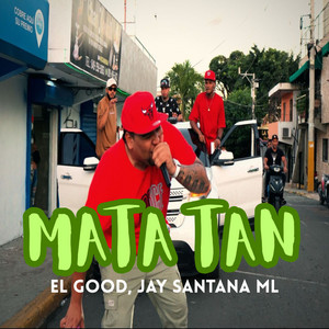 Mata Tan by Jay Santana Ml, El Good