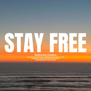 Stay Free by Kuddie Fresh, K Fresh Music, Chakrah