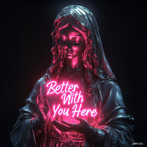Better With You Here by Jimmy Hits