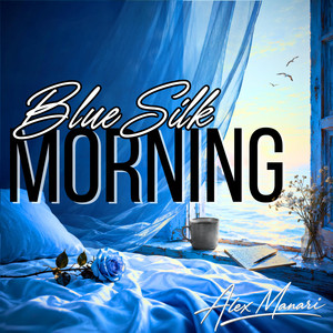 Blue Silk Morning by Alex Manari