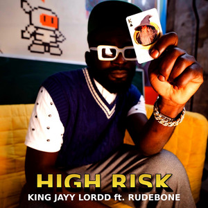 High Risk by King Jayy Lordd, Rudebone