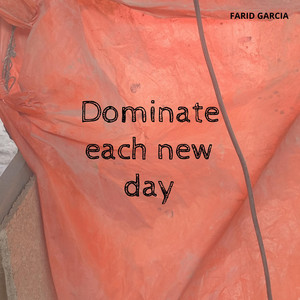 Dominate each new day by Leydi Wow