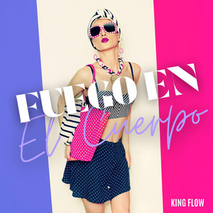Fuego en el Cuerpo by King Flow