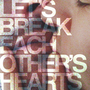 Let's Break Each Other's Hearts by Dabney Morris