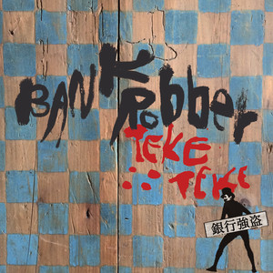 Bankrobber — TEKE::TEKE