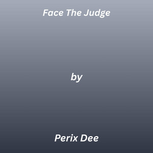 Face The Judge by Perix Dee