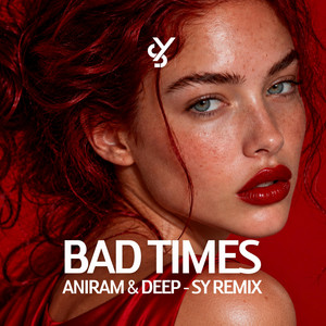 Bad Times - Aniram & Deep - Sy Remix by Sy