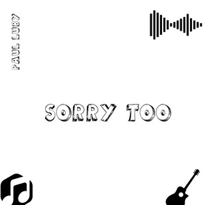 Sorry Too by Paul Luby