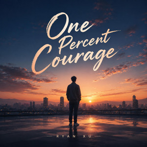 One Percent Courage by Ryan Xu