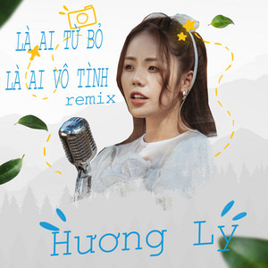Là Ai Từ Bỏ Là Ai Vô Tình - Remix