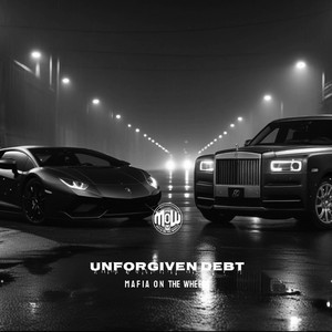 UNFORGIVEN DEBT (MOW) by MAFIA ON WHEELS