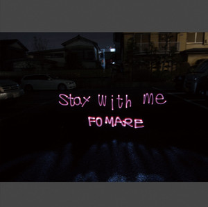FOMARE - stay with me