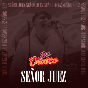 Bill Orosco - Señor Juez