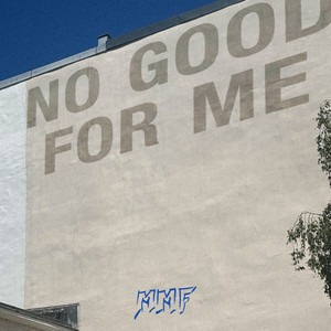 No Good For Me by AYOUBYME