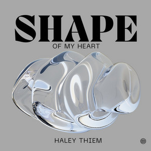 Shape of My Heart by Haley Thiem