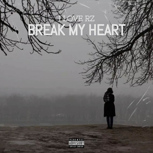 Break My Heart by I Love RZ