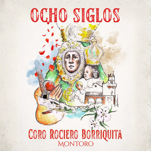 Ocho siglos by Coro Rociero la Borriquita