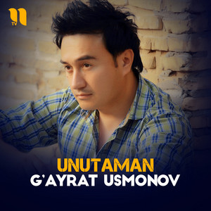 G'ayrat Usmonov - Unutaman