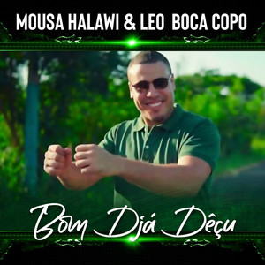 Bom Djá Dêçu by Mousa Halawi, Leo Boca Copo