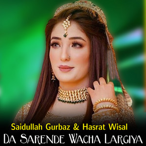 Hasrat Wisal & Saidullah Gurbaz - Da Sarende Wacha Largiya