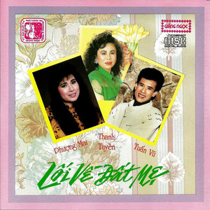 Thanh Tuyền - Phượng Mai - Tuấn Vũ - Lối về đất mẹ album