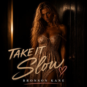 Take it Slow by Bronson Kane