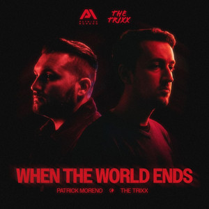 When The World Ends by Patrick Moreno, The Trixx