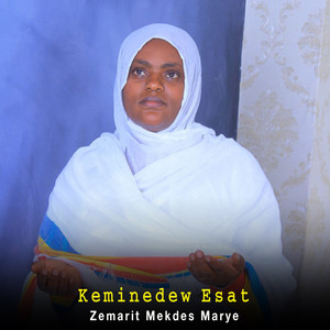 Zemarit Mekdes Marye - Keminedew Esat