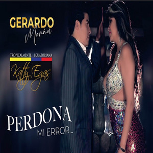Katty Egas & Gerardo Morán - Perdona Mi Error