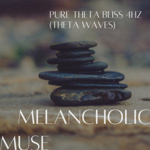 Pure Theta Bliss 4Hz (Theta Waves) by Melancholic Muse