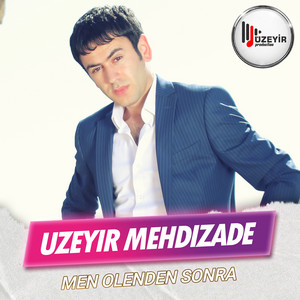 Uzeyir Mehdizade - Men Olenden Sonra