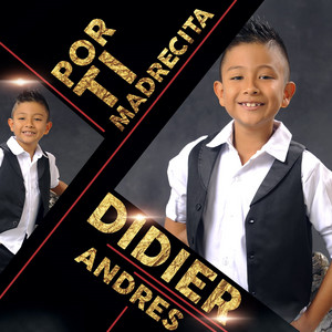 Didier Andrés - Por Ti Madrecita