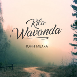 JOHN MBAKA - Kila Wavanda