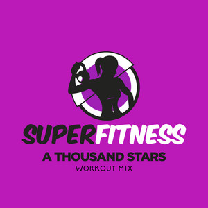 A Thousand Stars - Workout Mix Edit 132 bpm by SuperFitness