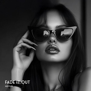 Fade It Out by HUSTLER