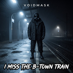 I Miss the B-Town Train by VOIDMASK